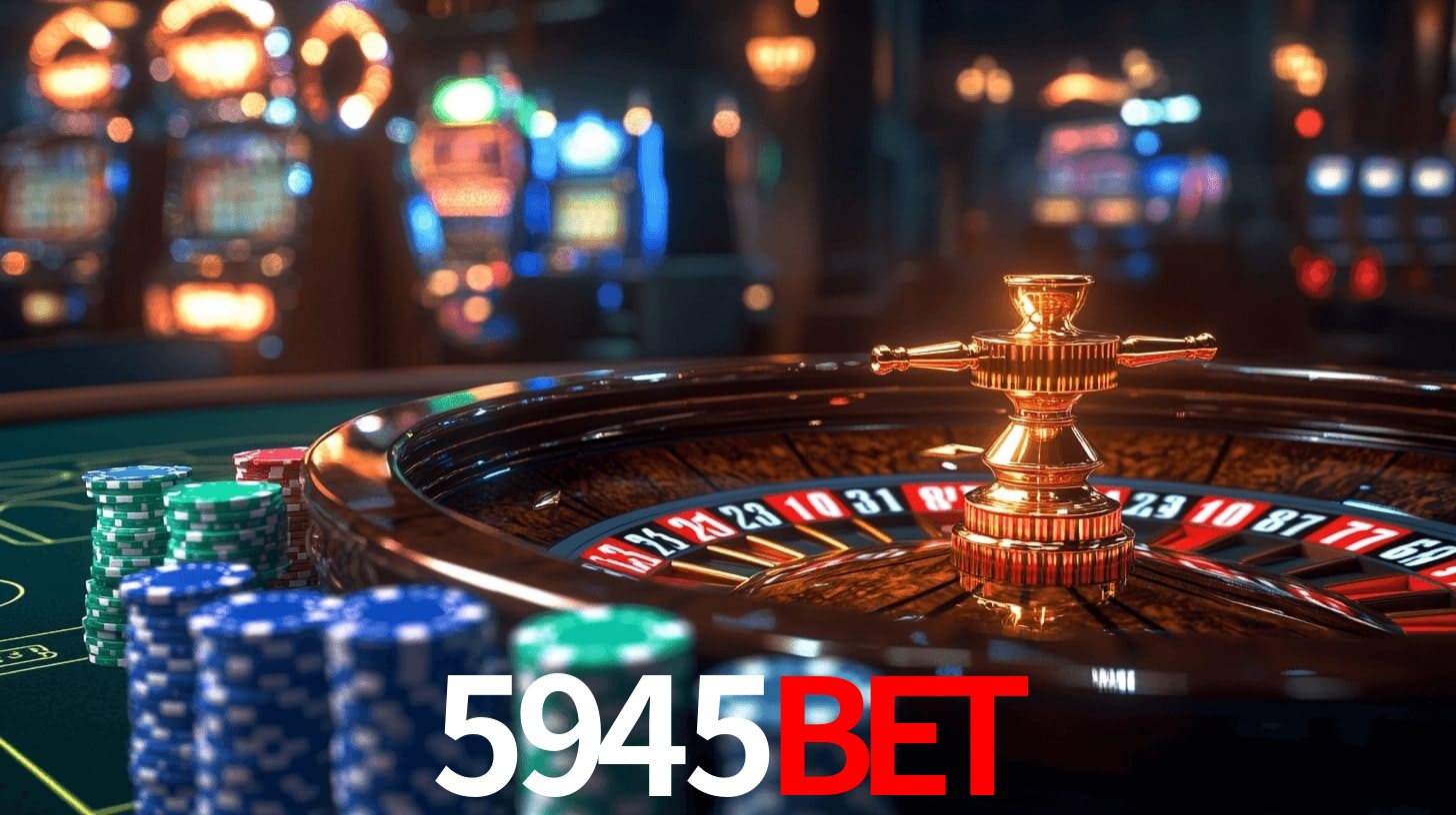 5945bet: Jogos de Caça-Níqueis-Altas Recompensas, Roleta-Velocidade, Blackjack-Desafios Máximos